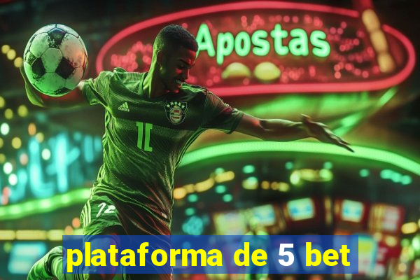 plataforma de 5 bet